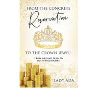 From the Concrete Reservation to the Crown Jewel From Ground Zero to Multi-Millionaire - Lady Ada - Trilogy Christian Publishing - ebook (ePub) - Livre