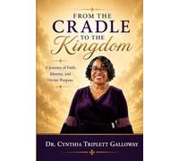 FROM THE CRADLE TO THE KINGDOM: A Journey of Faith, Identity, and Divine Purpose