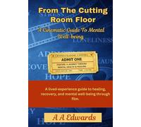 From The Cutting Room Floor: A Cinematic Guide To Mental Well-being