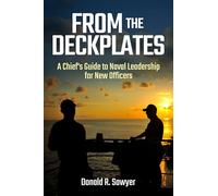From the Deckplates: A Chief’s Guide to Naval Leadership for New Officers