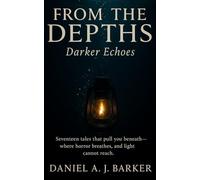 From the Depths: Darker Echoes