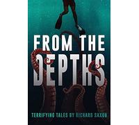 From The Depths: Terrifying Tales