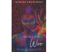 From The Diary Of Woo: Finding Wholeness Through The Journey Into Ancient Mysticism