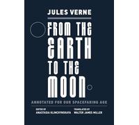 From the Earth to the Moon: Annotated for Our Spacefaring Age