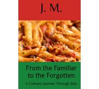 From the Familiar to the Forgotten: A Culinary Journey Through Italy