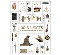 From the Films of Harry Potter: 100 Objects: The Most Iconic Props from the Movies