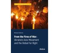 From The Fires Of War: Ukraine's Azov Movement And The Global Far Right