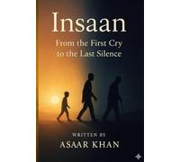 From the first cry to the last silence.: Insaan.