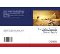 From The First Pharaoh To The Last Ruler Of The Ptolemaic Dynasty