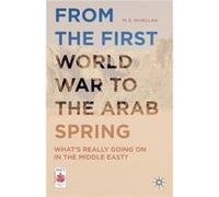 From The First World War To The Arab Spring: What'S Really Going On In The Middle East? (Middle East Today) (Paperback) M E Mcmillan, (Auteur)