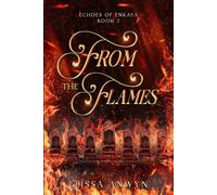 From the Flames: Echoes of Enkaya - Book 2