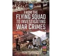 From the Flying Squad to Investigating War Crimes by Ron Turnbull Ron Turnbull (Auteur)