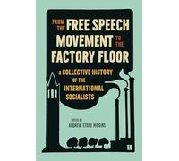 From the Free Speech Movement to the Factory Floor: A Collective History of the International Socialists