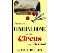 From the Funeral Home to the Circus and Beyond: Experiences and Connections that Shape Us