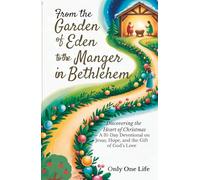 From the Garden of Eden to the Manger in Bethlehem: Discovering the Heart of Christmas - A 31-Day Devotional on Jesus, Hope, and the Gift of God’s Love
