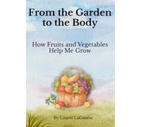 From the Garden to the Body: How Fruits and Vegetables Help Me Grow