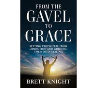 From the Gavel to Grace: Setting People Free From Addiction and Into Healing