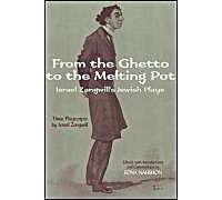 From The Ghetto To The Melting Pot : Israel Zangwill's Jewish Plays