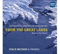 From the Great Lakes - Music for Horn Mutter: Ages for horn & piano; Wilding: Distill for horn & piano, Melencolia for horn, tuba & piano; Morgan: When Penguins Fly for horn, guitar, bass, piano & percussion