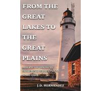 From The Great Lakes To The Great Plains.: A journey of discovery, excitement, perplexity, and scary times.