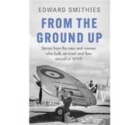 From the Ground Up by Edward Smithies Edward Smithies (Auteur)
