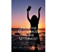 From The Guttermost To The Uttermost