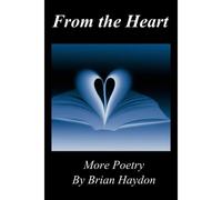 From The Heart: More Poetry By Brian Haydon