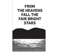 From The Heavens Fall The Fair Bright Stars