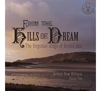 Arnold Bax – From the Hills of Dream / Forgotten Songs