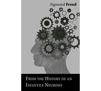 From The History Of An Infantile Neurosis - A Classic Article On Psychoanalysis