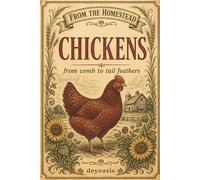 From the Homestead: Chickens: From Comb to Tail Feathers