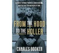 From The Hood To The Holler: A Story Of Separate Worlds, Shared Dreams, And The Fight For America's Future