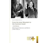 From the Inner Mountain to the Common Good: 2nd Edition: With Howard Thurman and Martin Luther King, Jr.