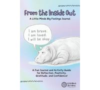 From the Inside Out: A Little Minds Big Feelings Journal