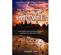 From The Killing Fields Through Fields Of Grace