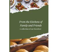 From the Kitchens of Family and Friends: A collection of our favorites!