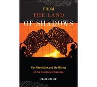 From the Land of Shadows by Khatharya Um Khatharya Um (Auteur)