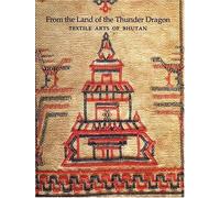 From the Land of the Thunder Dragon: Textile Arts of Bhutan (2008-10-01)