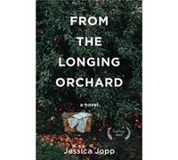 From the Longing Orchard by Jessica Jopp Jessica Jopp (Auteur)