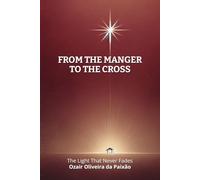 From the Manger to the Cross: The Light That Never Fades