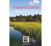 From the Marsh to the Kitchen: A South Carolina Cookbook Celebrating Native Gullah Cuisine & Heritage: Tasty Gullah Recipe & History Book: South Carolina, James Island & Sol Legare Road