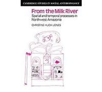 From the Milk River, Cambridge Studies in Social and Cultural Anthropology Christine Hugh-Jones (Auteur)