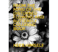 From The Mind of the Disturbed Flowers and Butterfly Coloring Book