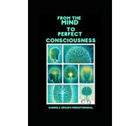 From The Mind to the perfect Consciousness: "Manifestation: The creation is already complete - Science, Ethics, Spirituality, Quantum Physics, Universe, Religion. Brief report & conclusion."