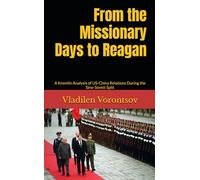 From the Missionary Days to Reagan: US-China Policy: A Kremlin Analysis During the Sino-Soviet Split