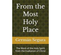 From the Most Holy Place: The Work of the Holy Spirit from the Exaltation of Christ