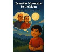 From the Mountains to the Moon: The Boy and His Faraway Grandparents