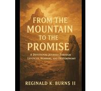 From the Moutain to the Promise: A Devotional Journey Through Leviticus, Numbers, and Deuteronomy