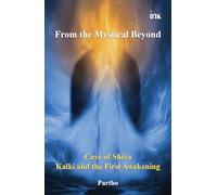 From the Mystical Beyond: The Cave of Shiva Kalki and the First Awakening