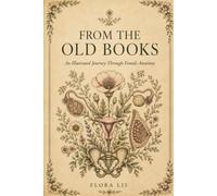 From the Old Books: An Illustrated Journey Through Female Anatomy